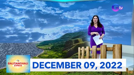 Balitanghali Express: December 9, 2022