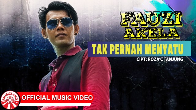 Fauzi Akela - Tak Pernah Menyatu [Official Music Video HD]