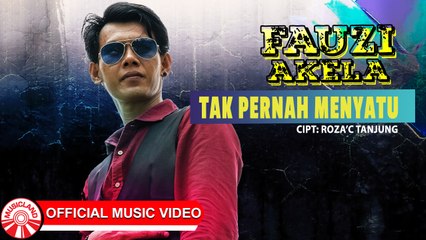 Fauzi Akela - Tak Pernah Menyatu [Official Music Video HD]
