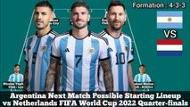 Argentina Next Match Possible Starting Lineup vs Netherlands ► World Cup 2022 Quarter-finals