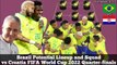 Brazil Potential Lineup and Squad vs Croatia ► FIFA World Cup 2022