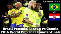 Brazil Potential Lineup vs Croatia ► FIFA World Cup 2022