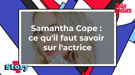 Samantha Cope : ce qu'il faut savoir sur l'actrice
