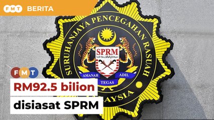 SPRM siasat RM92.5 bilion dibelanja kerajaan PN urus Covid-19