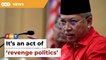 Umno out to silence critics ahead of party polls, says Annuar’s ex-aide
