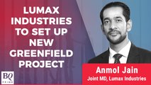 Lumax Industries' Joint MD On Its Greenfield Expansion | BQ Prime
