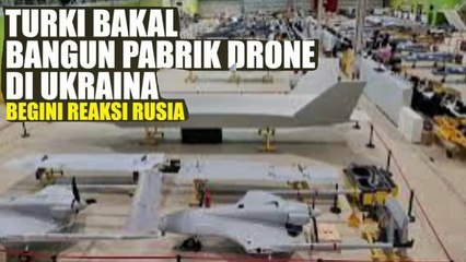 Turki Bakal Bangun Pabrik Drone di Ukraina, Rusia Bereaksi dengan sangat keras