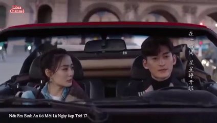 Tập 17 - Nếu Em Bình An Đó Mới Là Ngày Đẹp Trời (Thuyết minh)_DV Trương Hàn, Từ Lộ, Vương Thụy Tử, Hồng Nghiêu