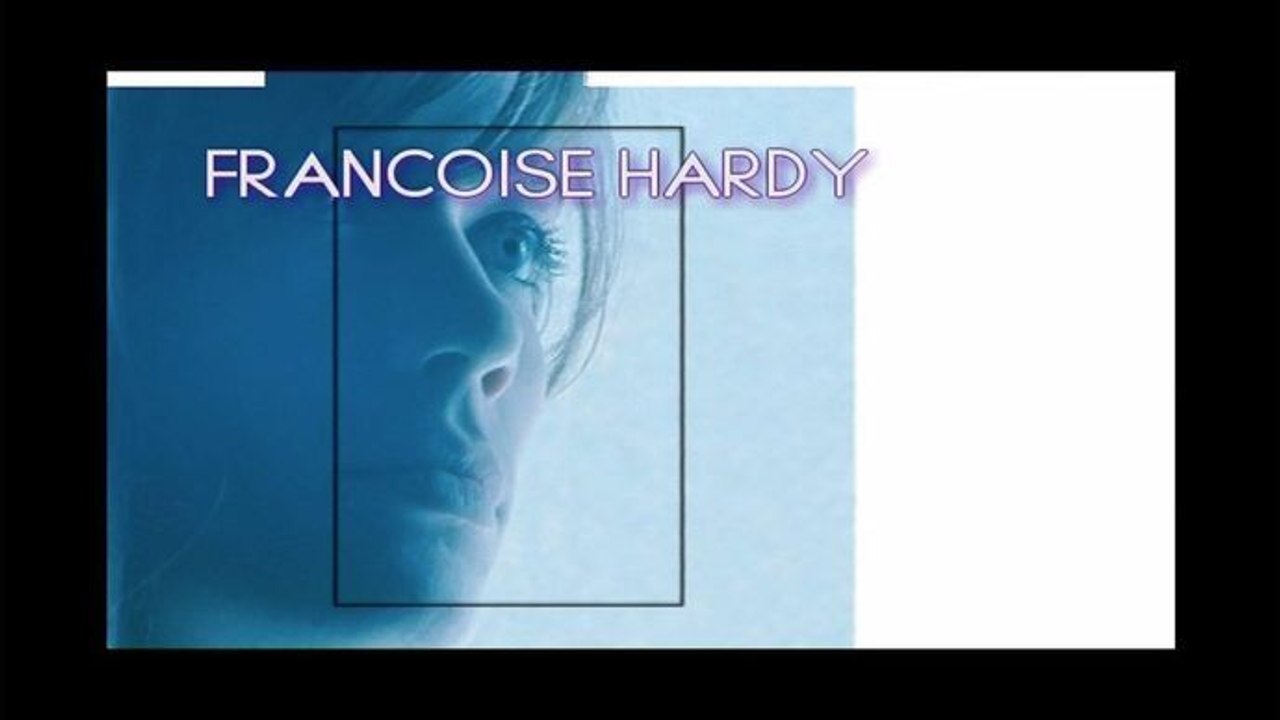 Françoise Hardy, tant de belles choses