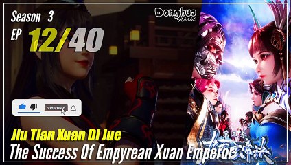 【Jiu Tian Xuan Di Jue】 S3 EP 12 (104) - The Success Of Empyrean Xuan Emperor | Sub Indo