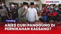 Anies Baswedan Diprediksi Bakal Curi Panggung di Pernikahan Kaesang-Erina