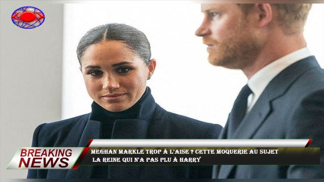 Meghan Markle trop à l'aise ? Cette moquerie au sujet la reine qui n'a pas plu à Harry