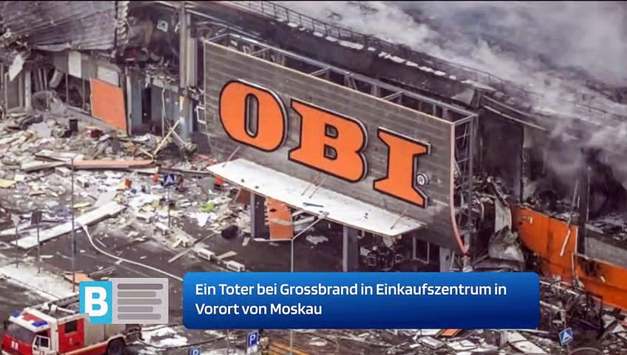 Ein Toter bei Grossbrand in Einkaufszentrum in Vorort von Moskau