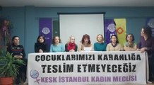 Kesk İstanbul Kadın Meclisi: Çocuklarımızı Karanlığa Teslim Etmeyeceğiz