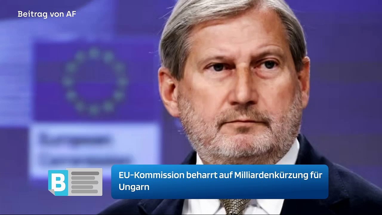 EU-Kommission beharrt auf Milliardenkürzung für Ungarn