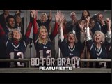 80 FOR BRADY | Behind the Scenes Featurette