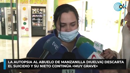 La autopsia al abuelo de Manzanilla (Huelva) descarta el suicidio y su nieto continúa «muy grave»