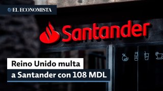 Reino Unido multa a Santander con 108 millones de libras por fallos en su control de blanqueo