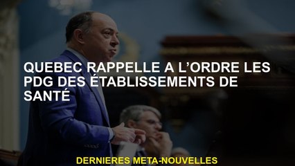 Québec rappelle au PDG des établissements de santé à l'ordonnance