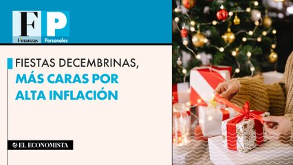 Fiestas decembrinas, más caras por alta inflación