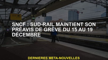 SNCF: Sud-Rail maintient son avis de grève du 15 au 19 décembre 19