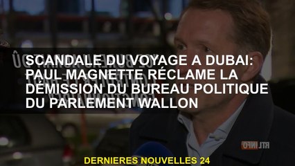 Scandale des voyages à Dubaï: Paul Magnette revendique la démission du bureau politique du parlement