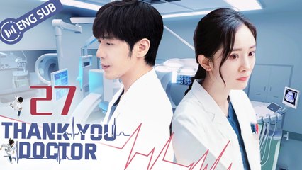 [Eng Sub] Thank You, Doctor Episode 27 – Yang Mi & Bai Yu ❤️ Medical Drama