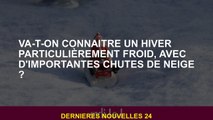 Allons-nous connaître un hiver particulièrement froid, avec de grandes chutes de neige?
