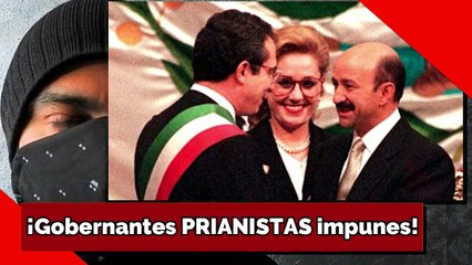 ¡Gobernantes PRIANISTAS impunes!