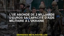 L'UE abonde de 2 milliards d'euros sa capacité d'aide militaire en Ukraine