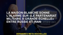 La Maison Blanche sonne l'alarme sur 