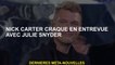 Nick Carter craque dans l'interview avec Julie Snyder