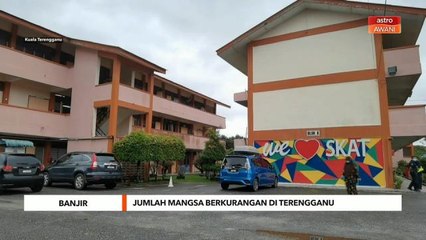 Banjir | Jumlah mangsa berkurangan di Terengganu