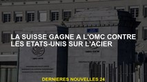 La Suisse gagne à l'OMC contre les États-Unis sur l'acier