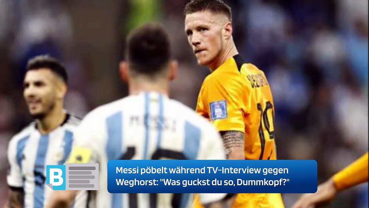 Messi pöbelt während TV-Interview gegen Weghorst: 'Was guckst du so, Dummkopf?'