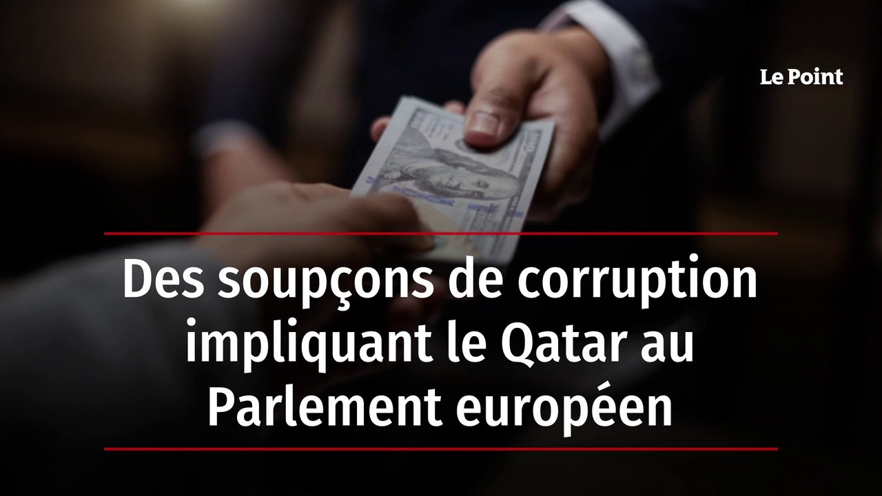 Des soupçons de corruption impliquant le Qatar au Parlement européen