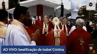 AO VIVO NA TV BARBACENA: Beatificação de Isabel Cristina