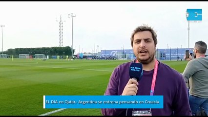 VIDEO. EL DIA en Qatar.- Luego del pase a semis, Argentina se entrena en Doha pensando en Croacia
