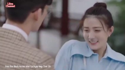 Tập 29 - Nếu Em Bình An Đó Mới Là Ngày Đẹp Trời (Thuyết minh)_DV Trương Hàn, Từ Lộ, Vương Thụy Tử, Hồng Nghiêu