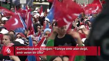 Cumhurbaşkanı Erdoğan: “Türkiye emir alan değil, emir veren bir ülke”