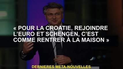 "Pour la Croatie, rejoignant l'euro et Schengen, c'est comme rentrer chez lui"