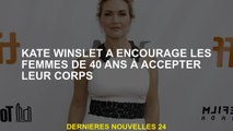 Kate Winslet a encouragé les femmes de 40 ans à accepter leur corps