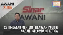 AWANI 7:45 [10/12/2022] - 27 Timbalan Menteri | Keadaan politik Sabah | Gelombang ketiga | Risiko tanah runtuh meningkat
