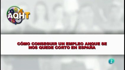 CÓMO CONSEGUIR UN EMPLEO ANQUE SE NOS QUEDE CORTO EN ESPAÑA
