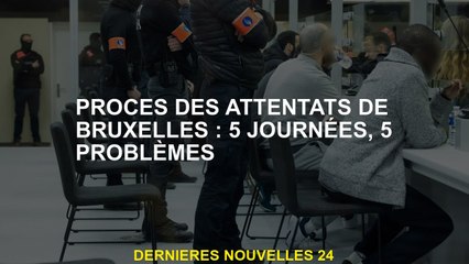 Essais d'attaques de Bruxelles: 5 jours, 5 problèmes