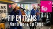 FIP en Trans : Nana Benz du Togo 