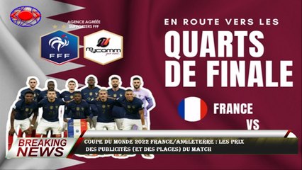Coupe du monde 2022 France/Angleterre : les prix  des publicités (et des places) du match