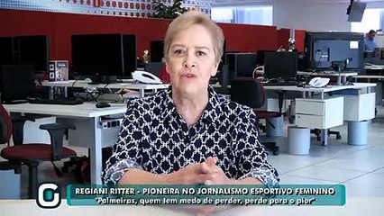 Regiani Ritter Palmeiras, quem tem medo de perder, perder para o pior