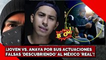 ¡JOVEN VS. ANAYA POR SUS ACTUACIONES FALSAS 'DESCUBRIENDO' AL MÉXICO 'REAL'!