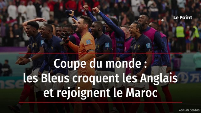 Coupe du monde : les Bleus croquent les Anglais et rejoignent le Maroc